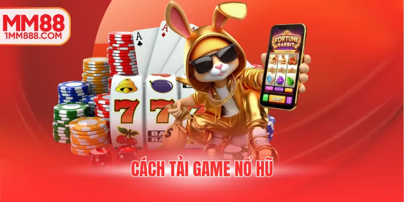 cách tải game nổ hũ